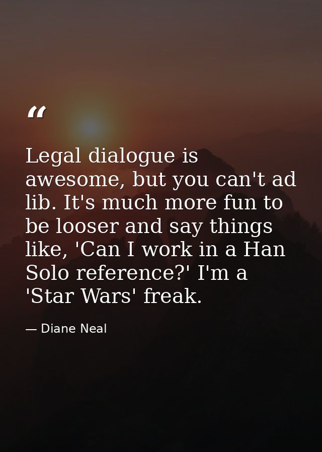 Legal dialogue is awesome, but you can't ad lib. It's much more fun to be looser and say things like, 'Can I work in a H — Diane Neal
