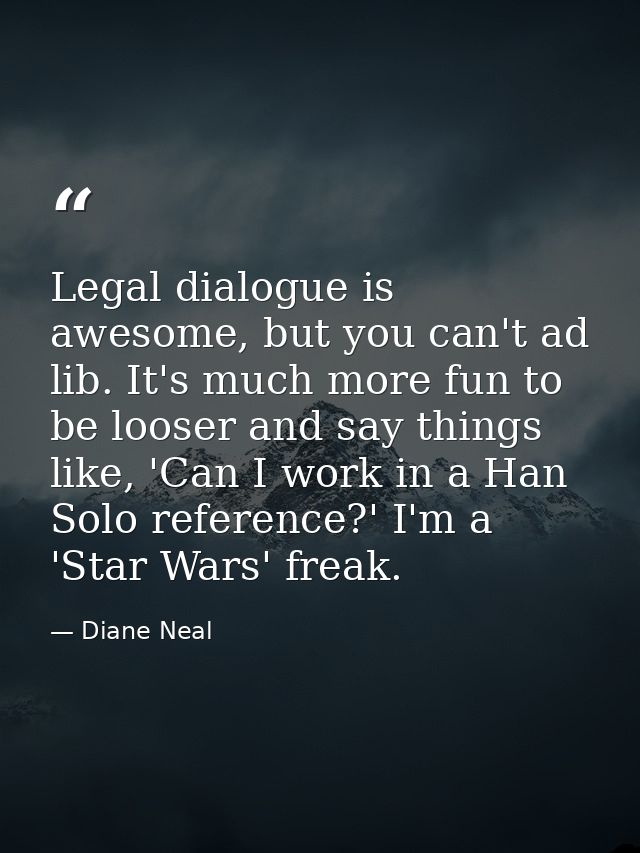 Legal dialogue is awesome, but you can't ad lib. It's much more fun to be looser and say things like, 'Can I work in a H — Diane Neal