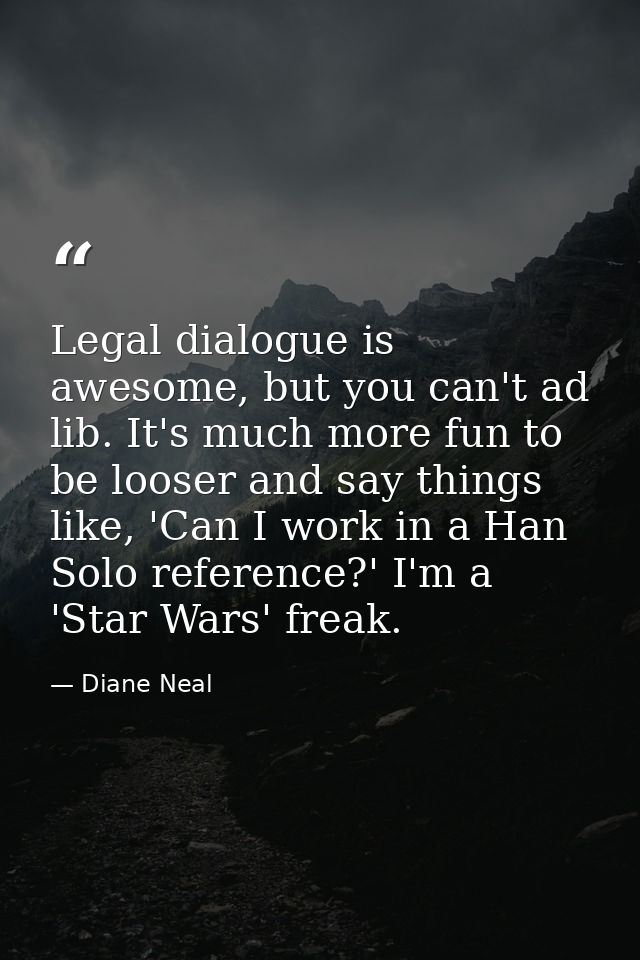 Legal dialogue is awesome, but you can't ad lib. It's much more fun to be looser and say things like, 'Can I work in a H — Diane Neal