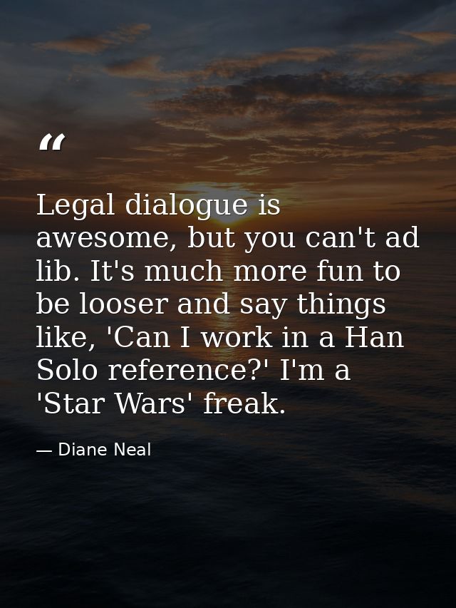 Legal dialogue is awesome, but you can't ad lib. It's much more fun to be looser and say things like, 'Can I work in a H — Diane Neal