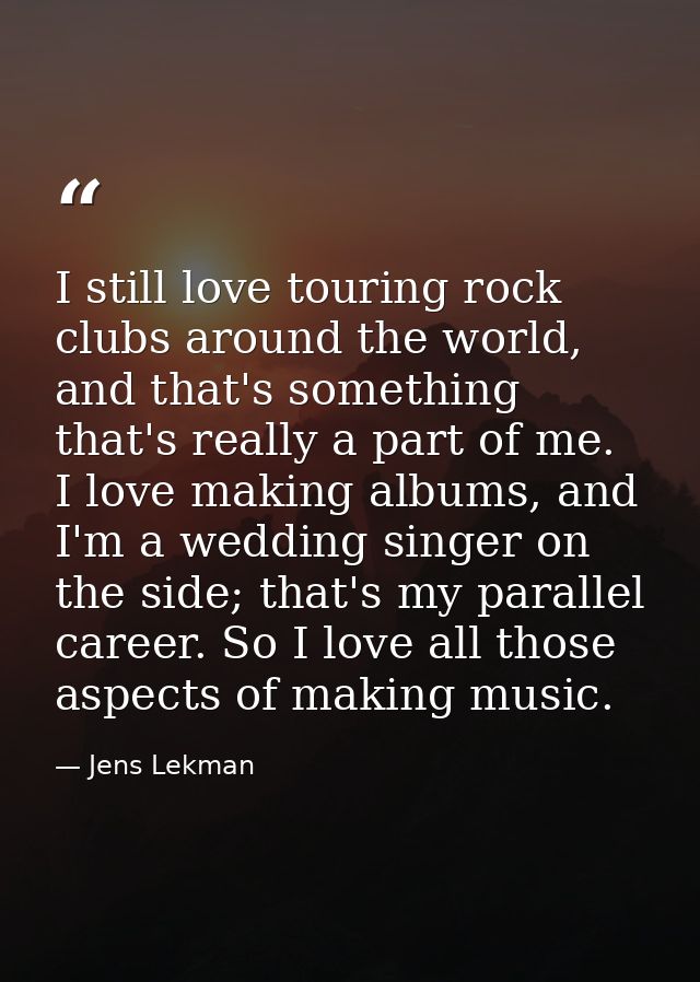 I still love touring rock clubs around the world, and that's something that's really a part of me. I love making albums, — Jens Lekman