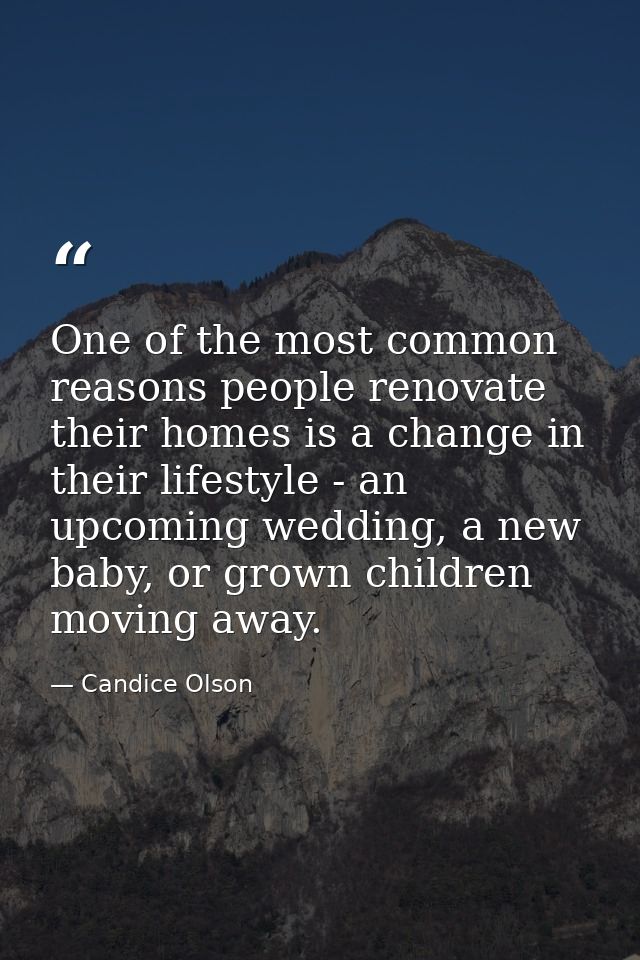 One of the most common reasons people renovate their homes is a change in their lifestyle - an upcoming wedding, a new b — Candice Olson