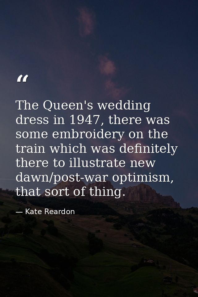 The Queen's wedding dress in 1947, there was some embroidery on the train which was definitely there to illustrate new d — Kate Reardon