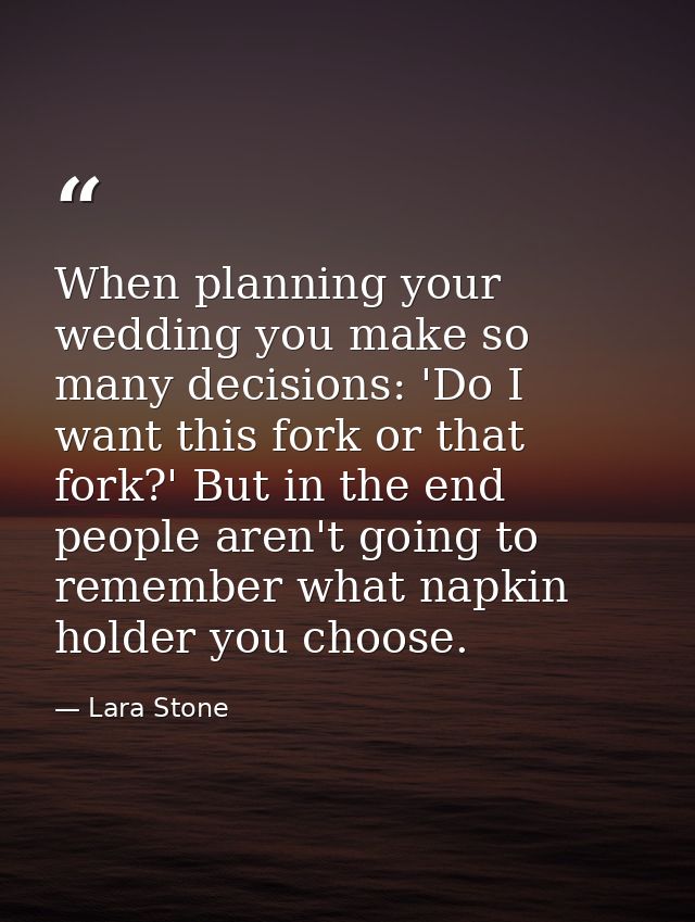When planning your wedding you make so many decisions: 'Do I want this fork or that fork?' But in the end people aren't  — Lara Stone