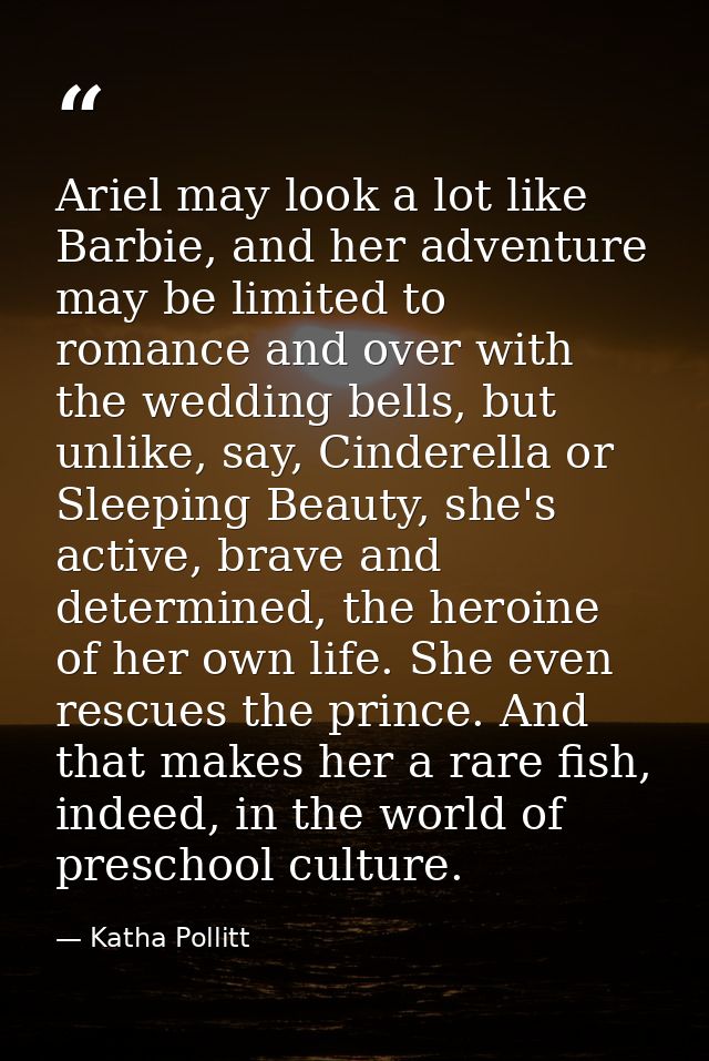 Ariel may look a lot like Barbie, and her adventure may be limited to romance and over with the wedding bells, but unlik — Katha Pollitt