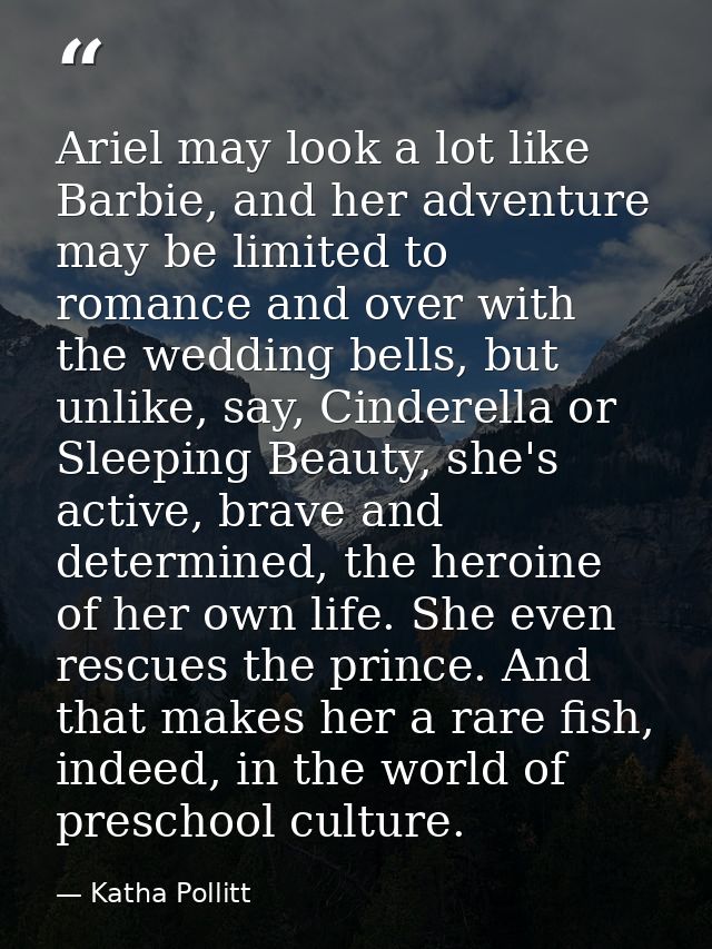 Ariel may look a lot like Barbie, and her adventure may be limited to romance and over with the wedding bells, but unlik — Katha Pollitt