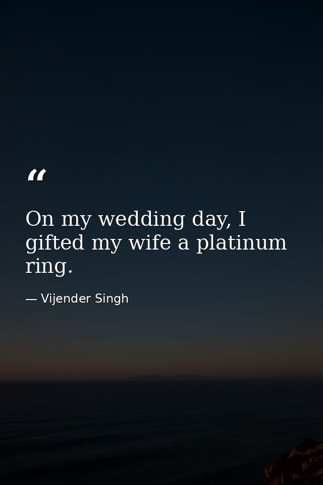 On my wedding day, I gifted my wife a platinum ring. — Vijender Singh