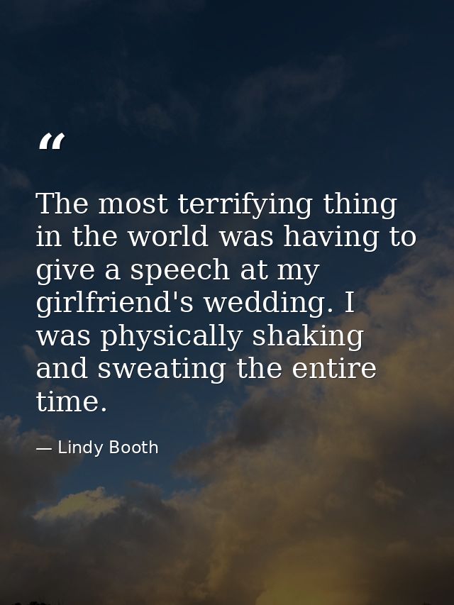The most terrifying thing in the world was having to give a speech at my girlfriend's wedding. I was physically shaking  — Lindy Booth