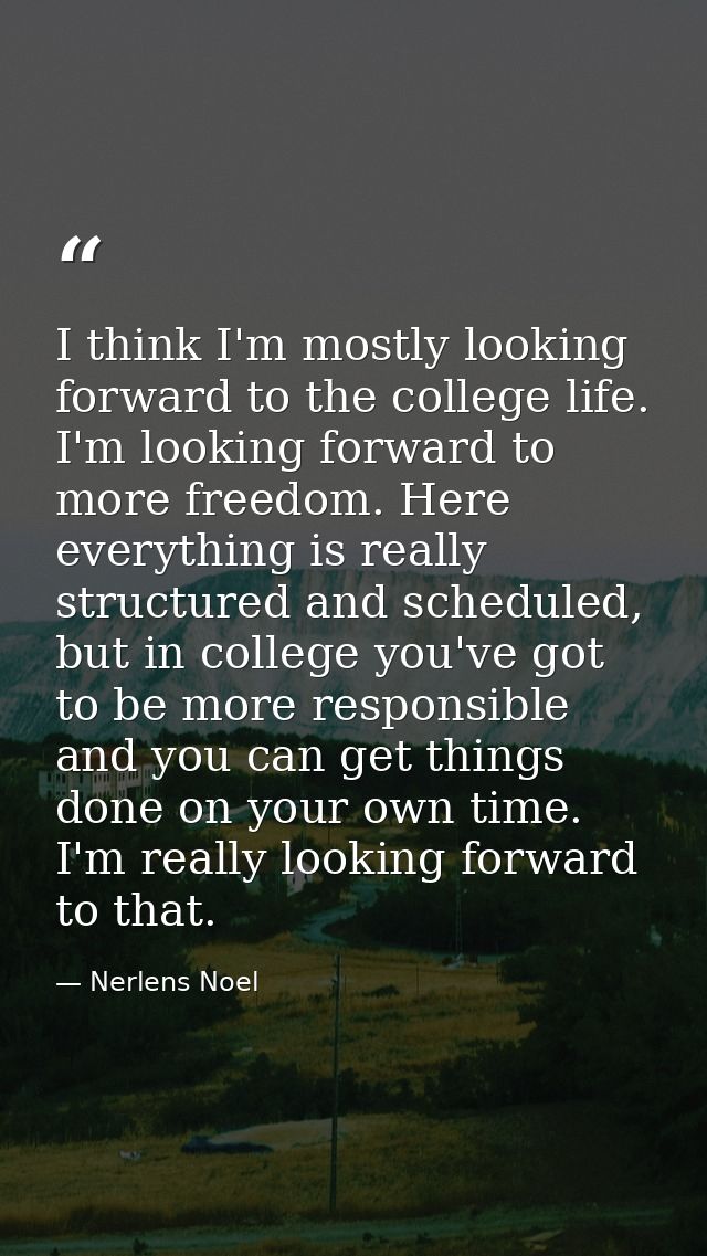 I think I'm mostly looking forward to the college life. I'm looking forward to more freedom. Here everything is really s — Nerlens Noel