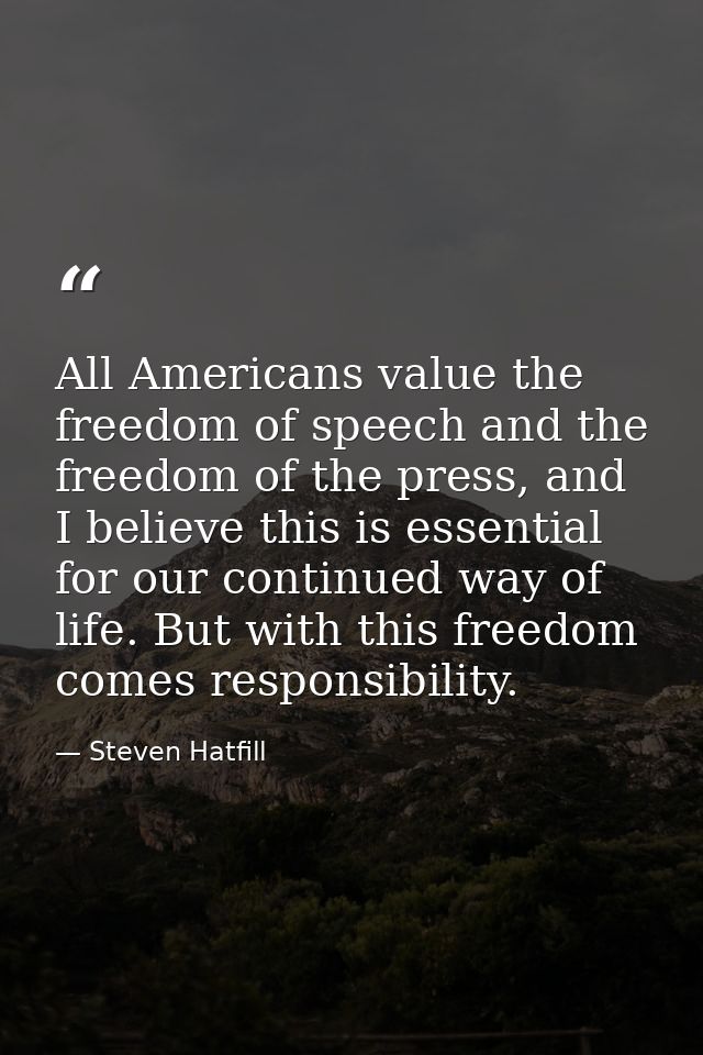 All Americans value the freedom of speech and the freedom of the press, and I believe this is essential for our continue — Steven Hatfill