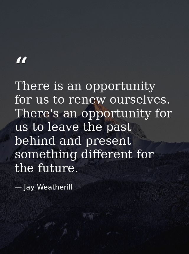 There is an opportunity for us to renew ourselves. There's an opportunity for us to leave the past behind and present so — Jay Weatherill