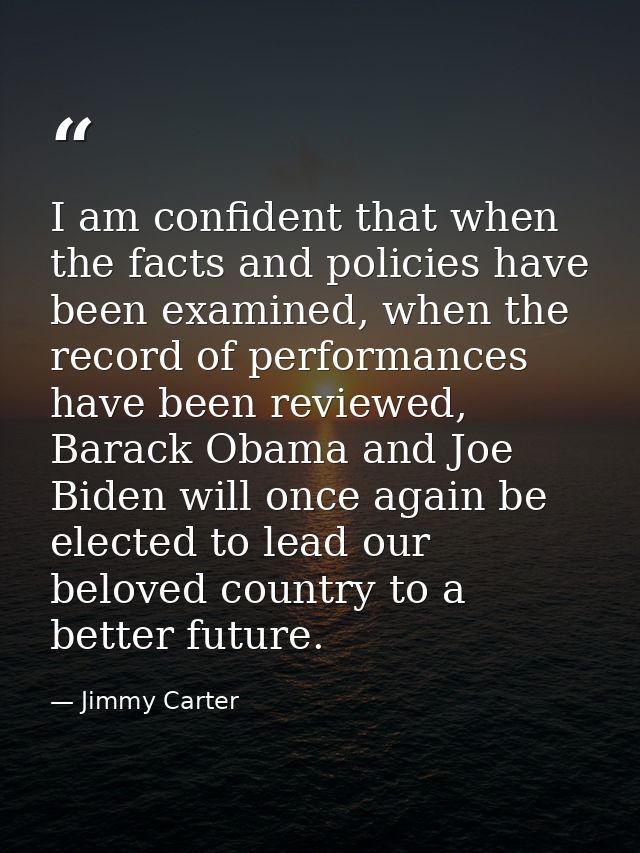 I am confident that when the facts and policies have been examined, when the record of performances have been reviewed,  — Jimmy Carter
