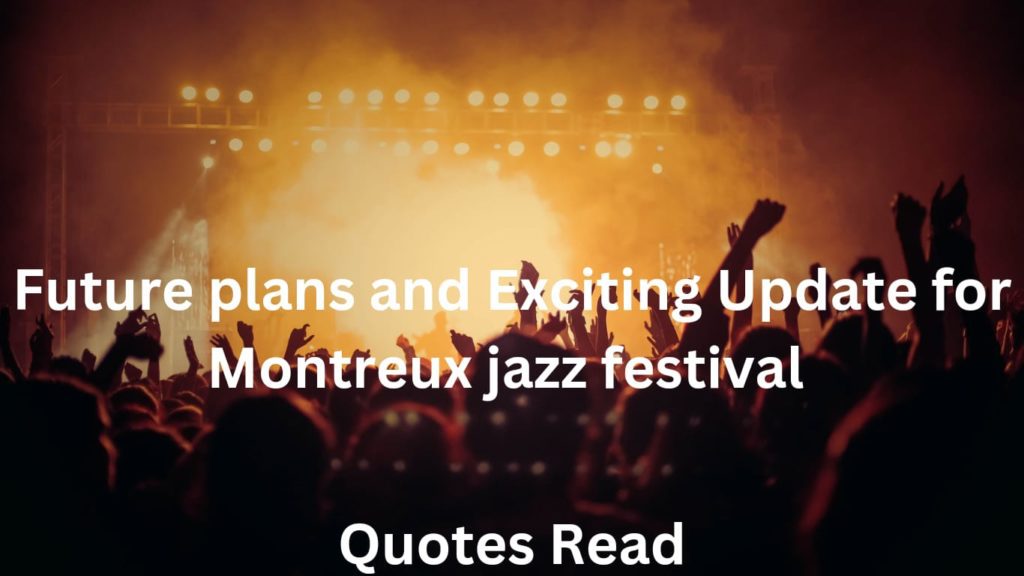 Exploring the Rich History of Montreux Jazz Festival