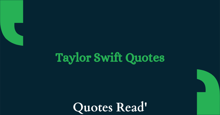 Most Famous Taylor Swift Quotes
